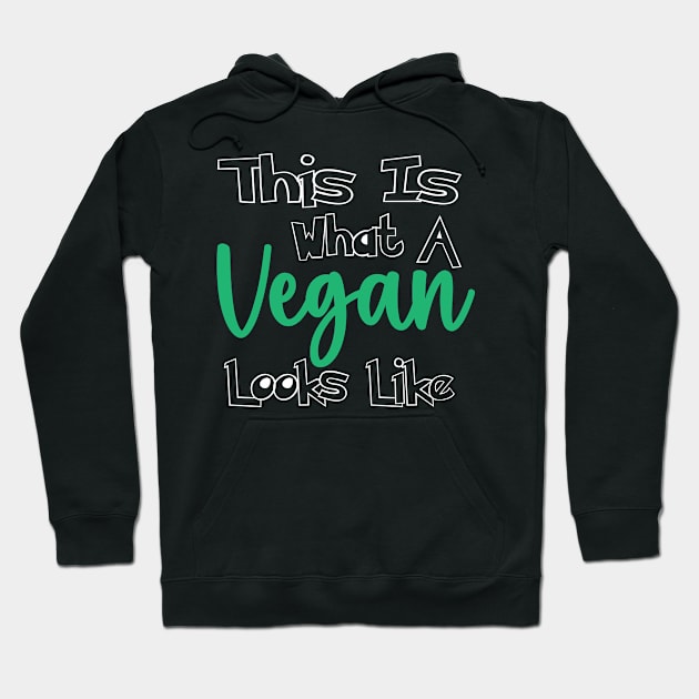 This is What a Vegan Looks Like Hoodie by MZeeDesigns